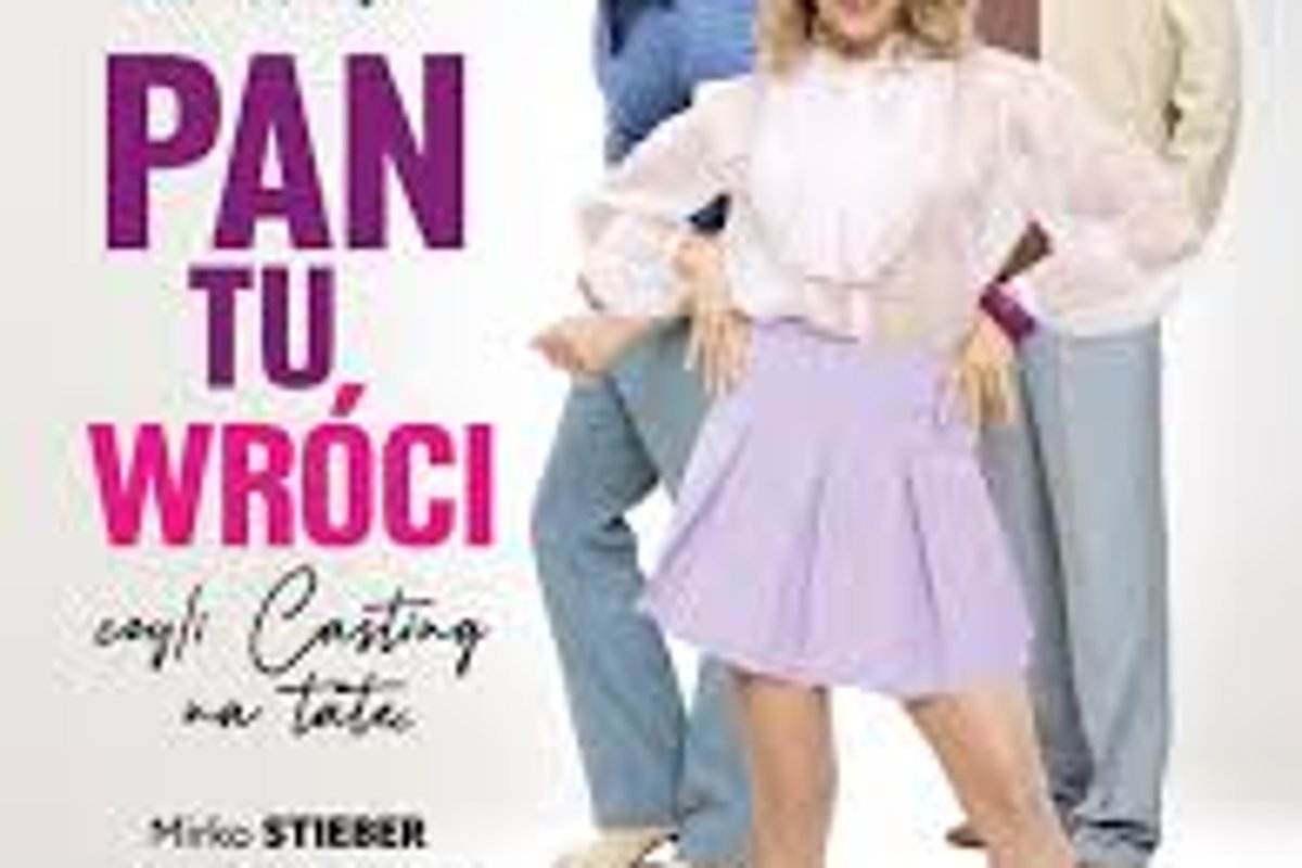 Pan tu wróci, czyli casting na tatę – spektakl komediowy