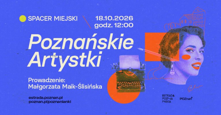 Spacer miejski „Poznańskie artystki” | Poznanianki. Historie tuż obok nas