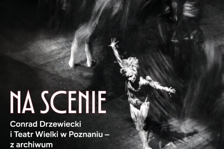 Wystawa w Fotoplastykonie Poznańskim - Na scenie - Conrad Drzewiecki i Teatr Wielki w Poznaniu - z archiwum