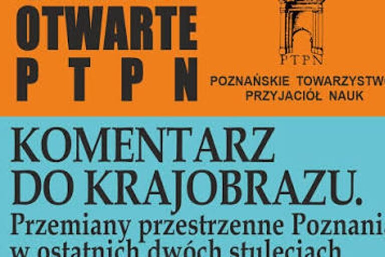 Komentarz do krajobrazu. Przemiany przestrzenne Poznania - wykład prof. PP dr hab. inż. arch. Przemysława Biskupskiego