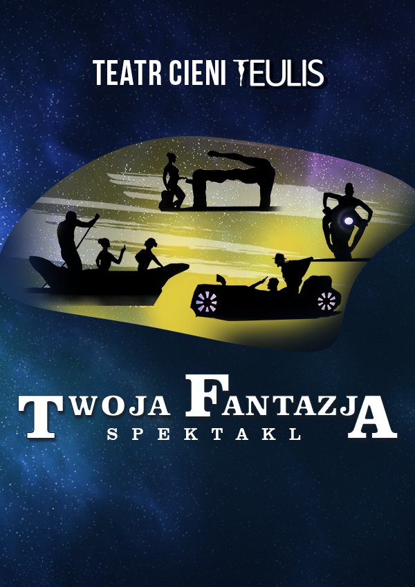 TEATR CIENI TEULIS – Spektakl „Twoja Fantazja”