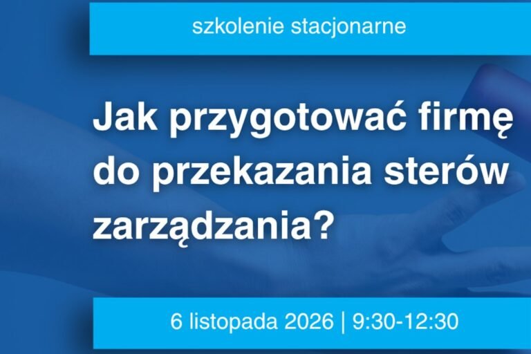Jak przygotować firmę do przekazania sterów zarządzania?